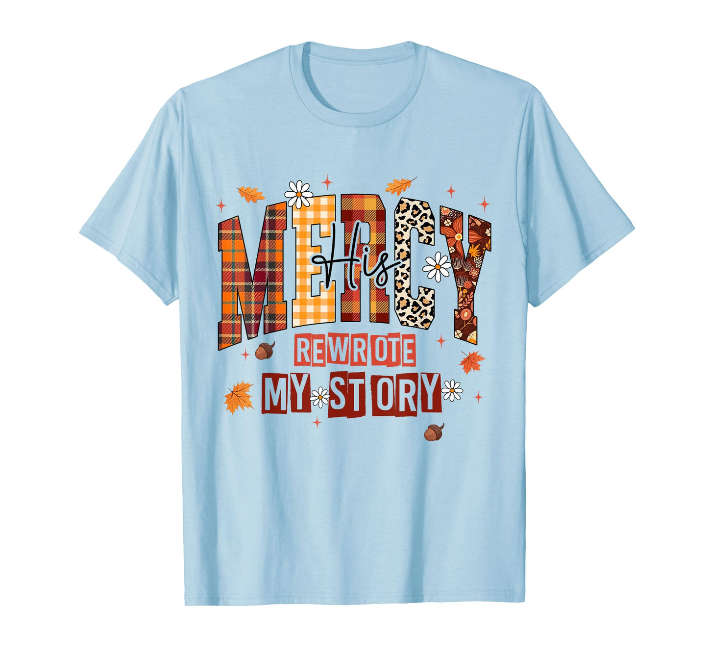 His Mercy Rewrote My Story Fall Christian Thanksgiving Faith T-Shirt