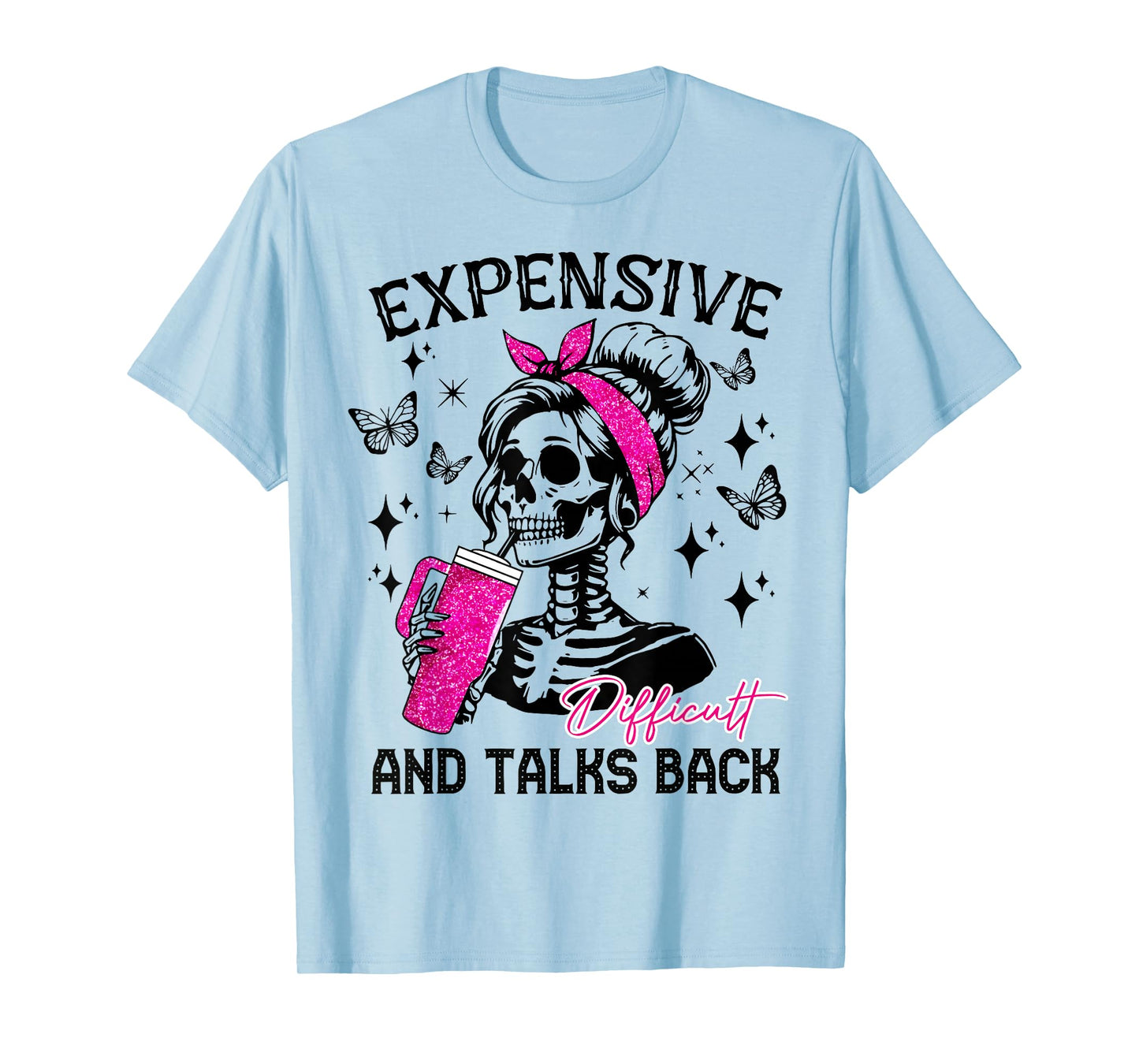 Expensive Difficult And Talks Back Messy Bun T-Shirt