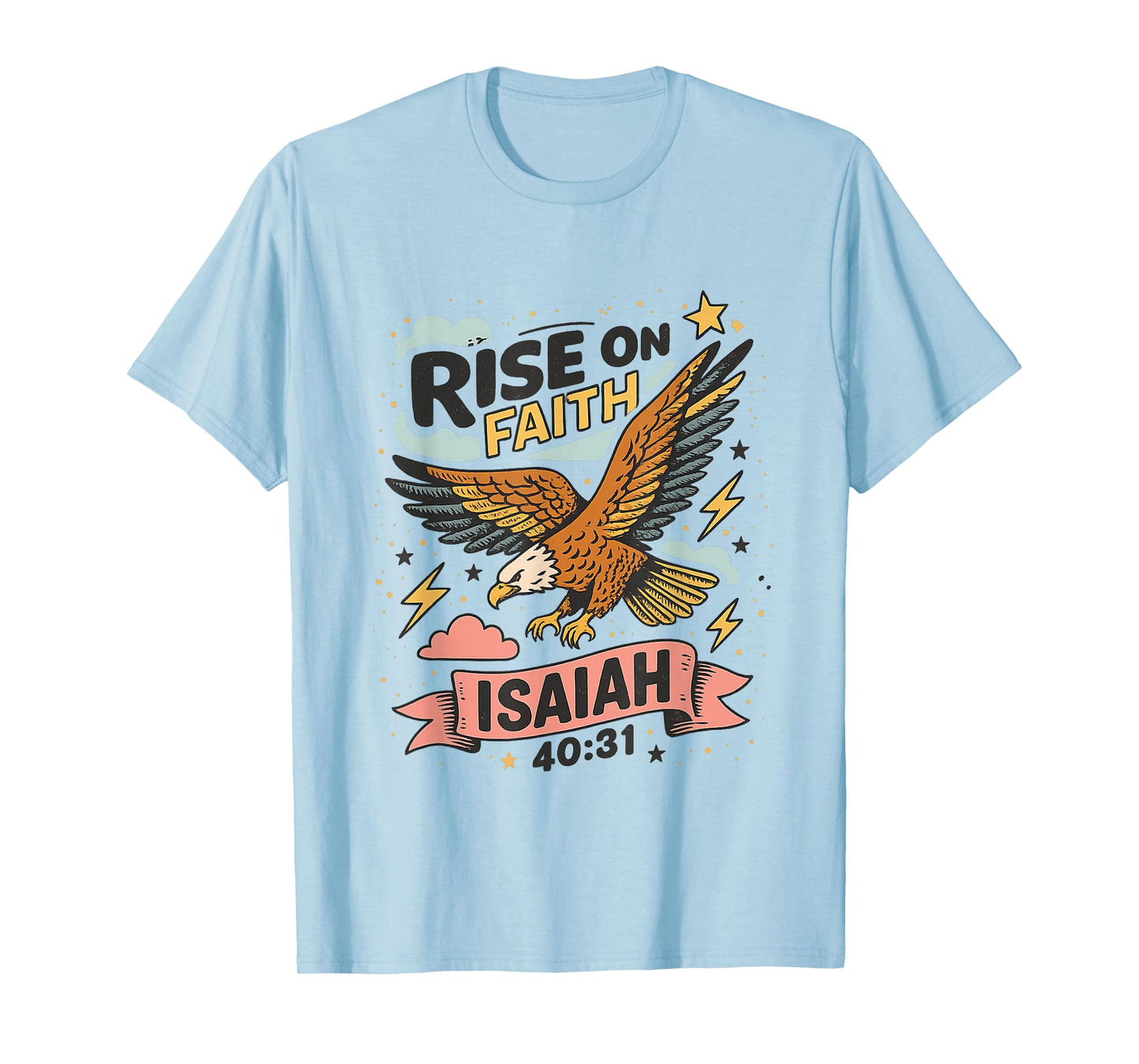 Rise On Faith Isaiah 40:31 Bible Verse Funny Faith Christian T-Shirt