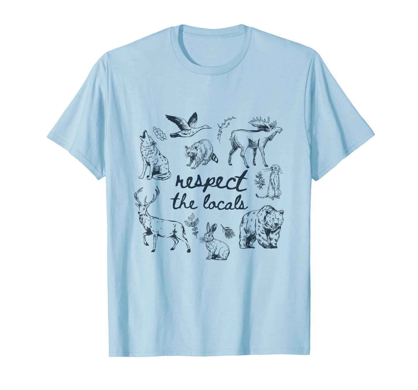 Respect The Locals Wild Animals Woodland Funny Outdoor Lover T-Shirt