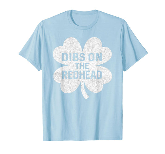 Funny St Patricks Day Dibs On Redhead Saint Paddys Women Men T-Shirt