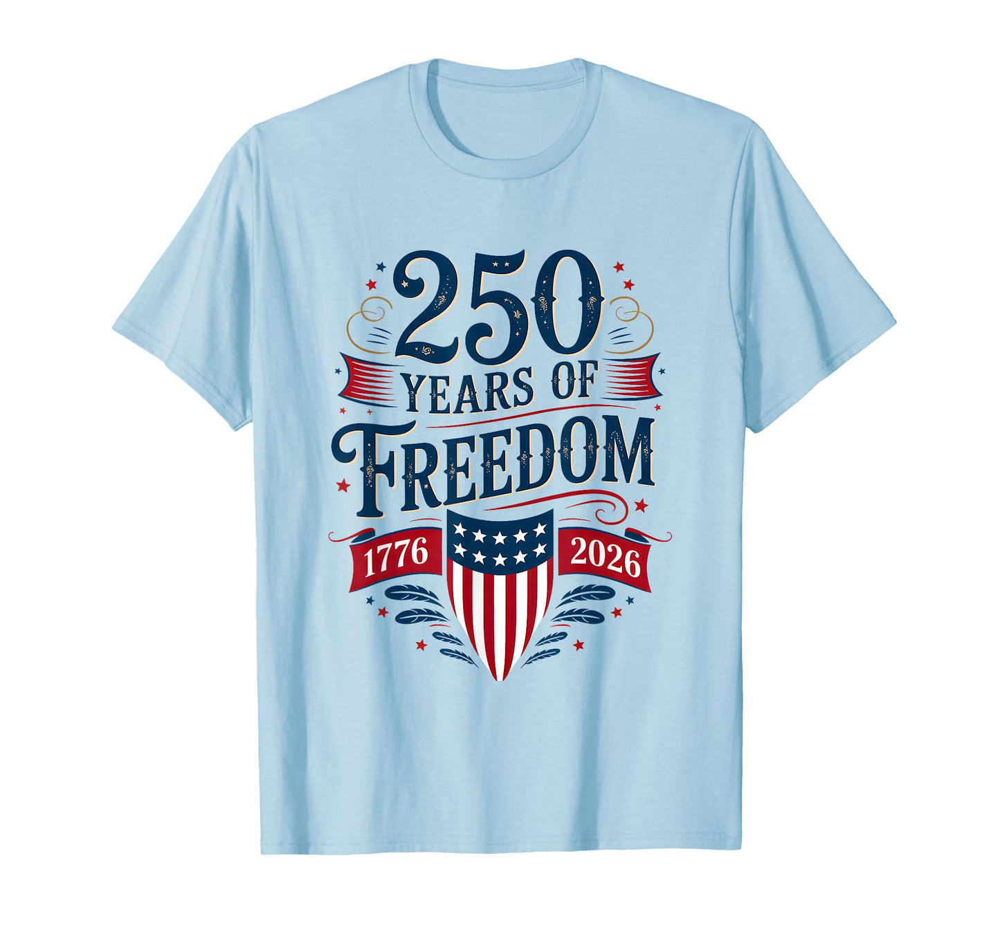 250 Years of Freedom 1776 2026 July 4th 250th Birthday T-Shirt