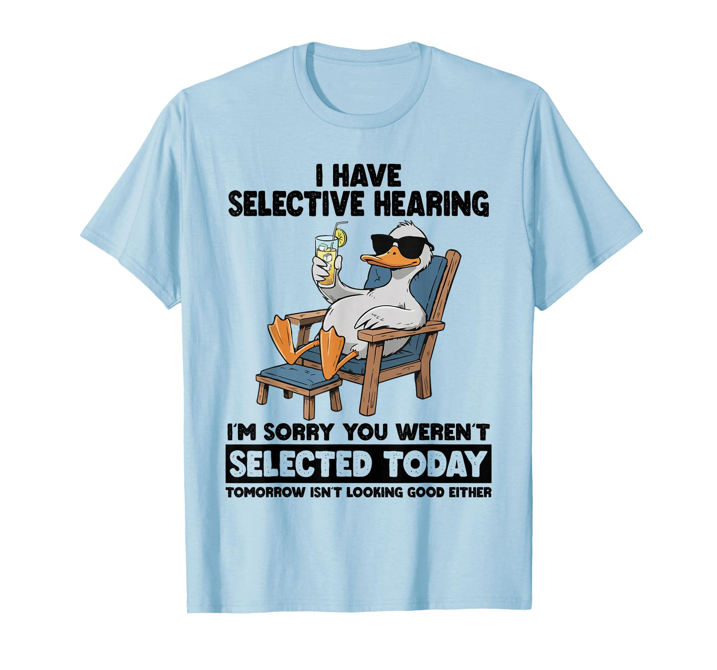I Have Selective Hearing Funny Sarcastic Duck Humor Quote T-Shirt