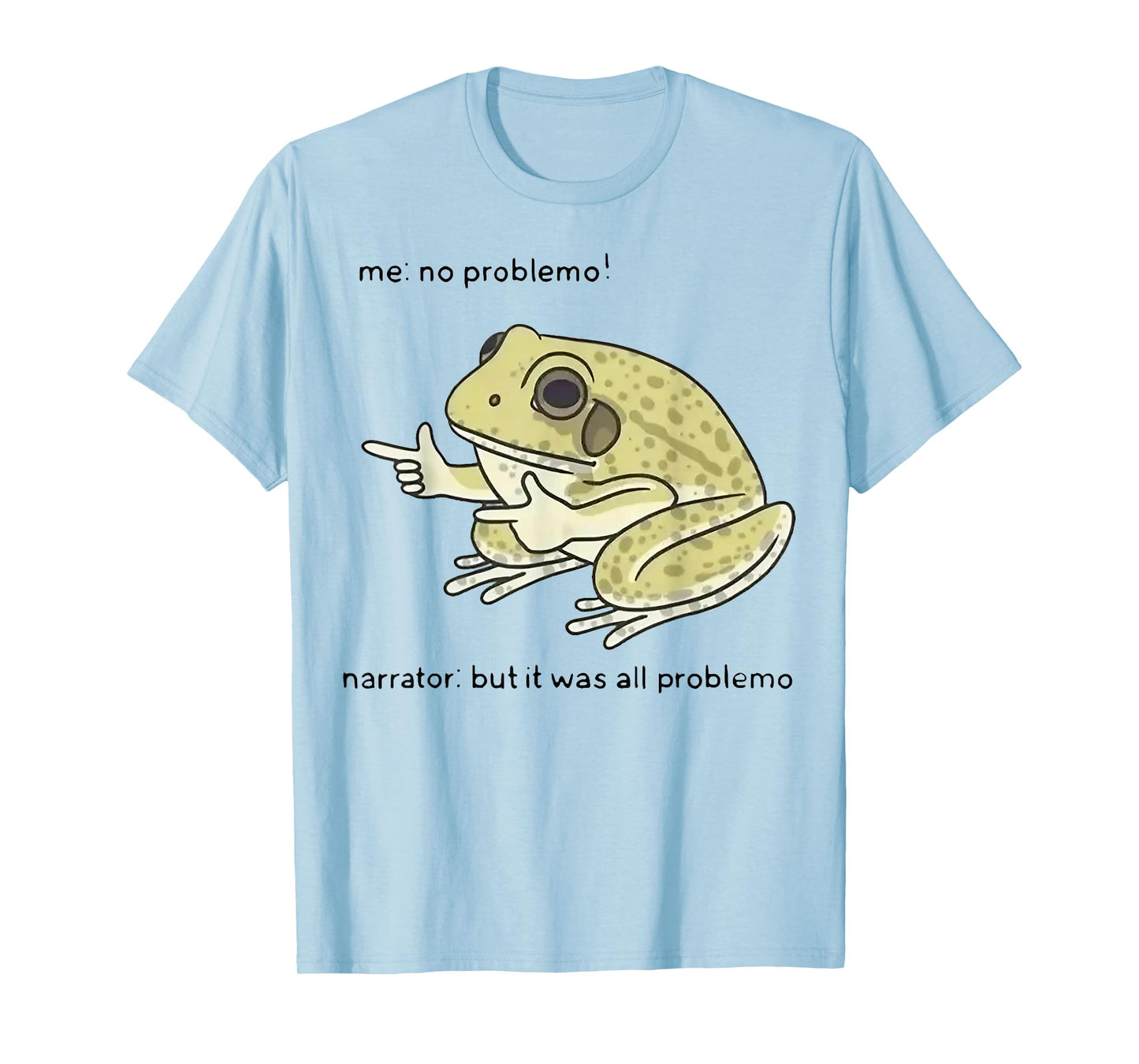 Frog Me No Problemo Narrator But It Was All Problemo T-Shirt