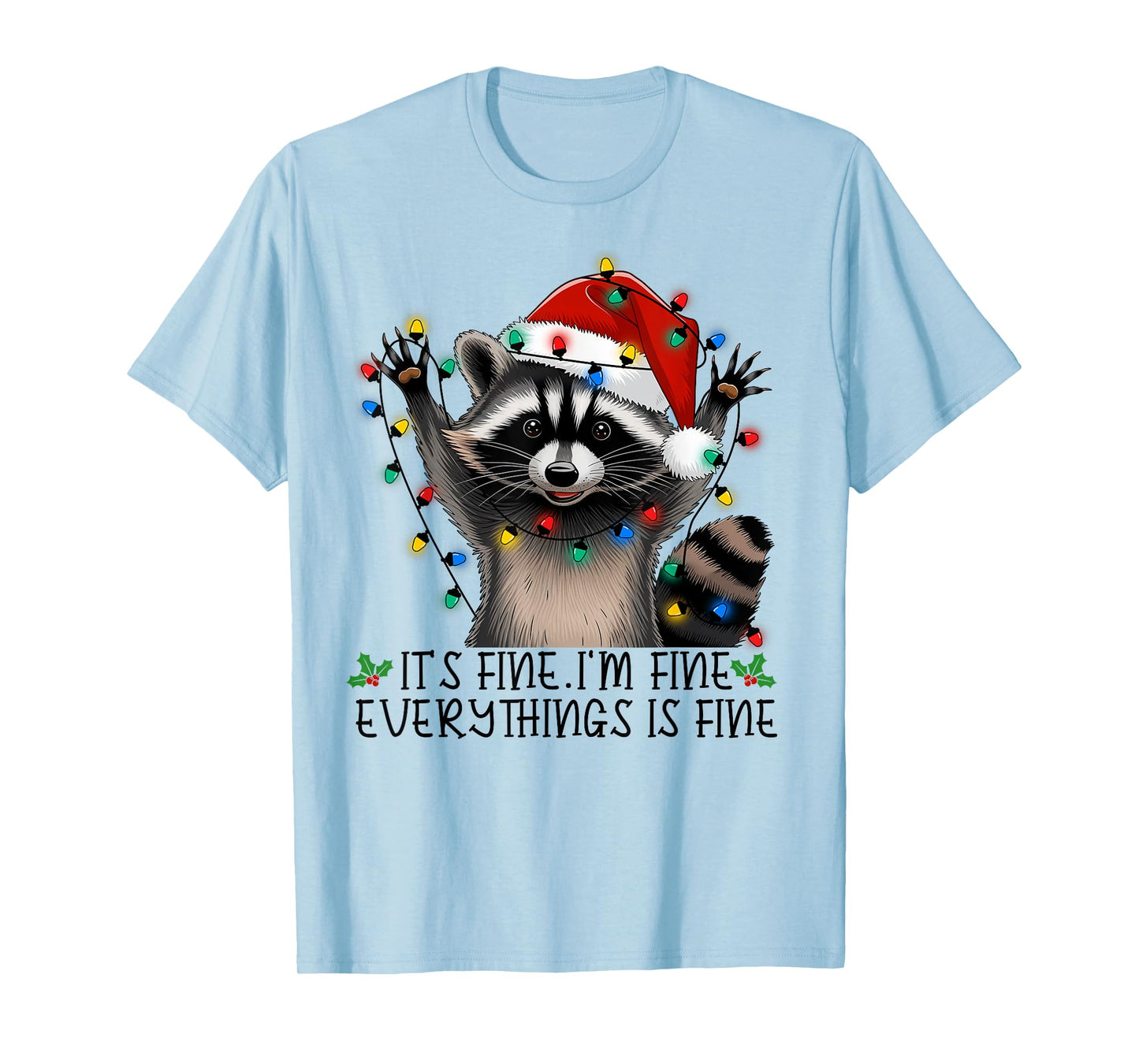 Christmas Raccoon It's Fine. I'm Fine. Everythings Is Fine T-Shirt