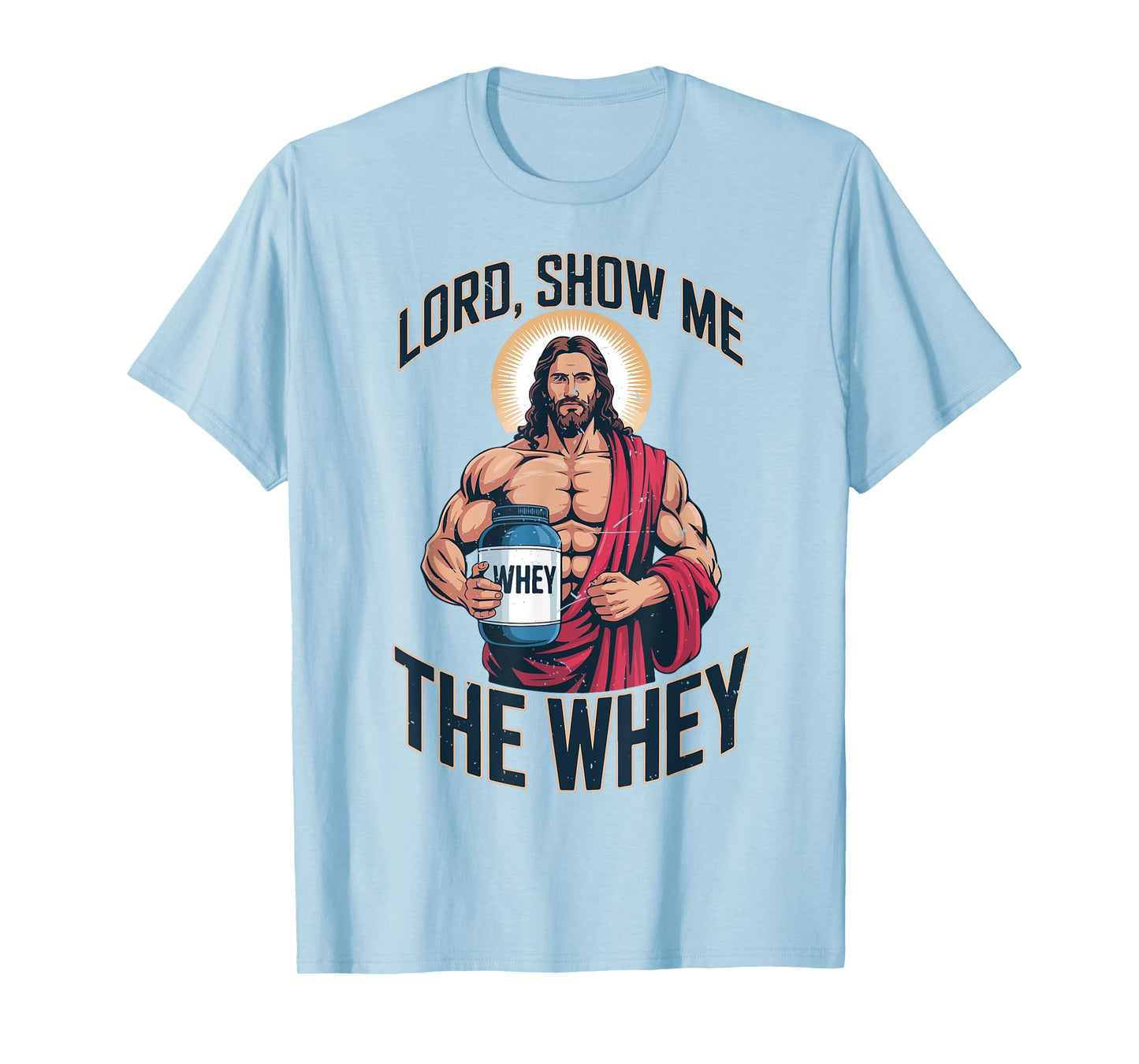 Mens Funny Christian Workout Lord Show Me The Whey Jesus Gym T-Shirt