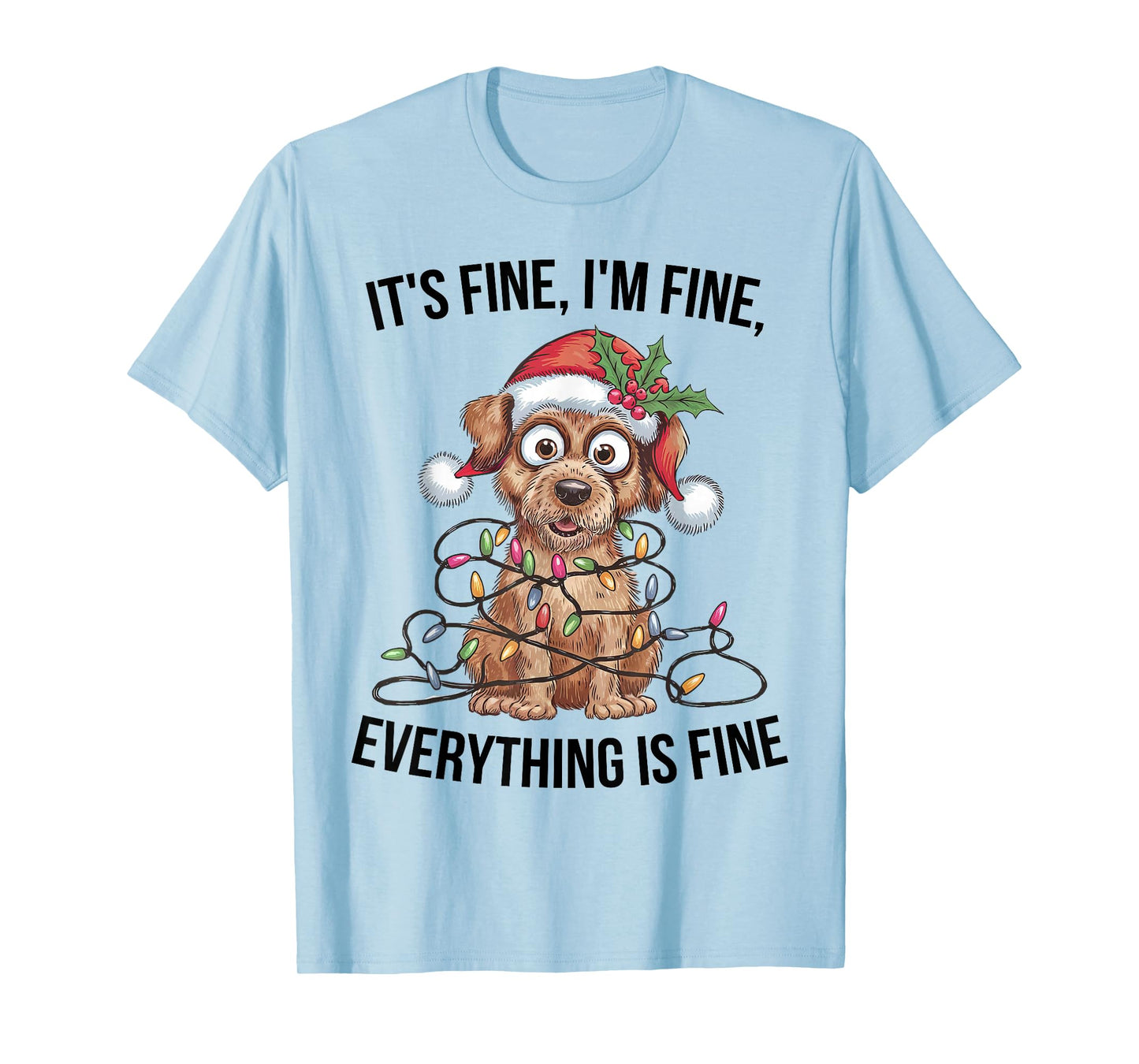 Cute Dog Christmas It's Fine I'm Fine Everything is Fine T-Shirt