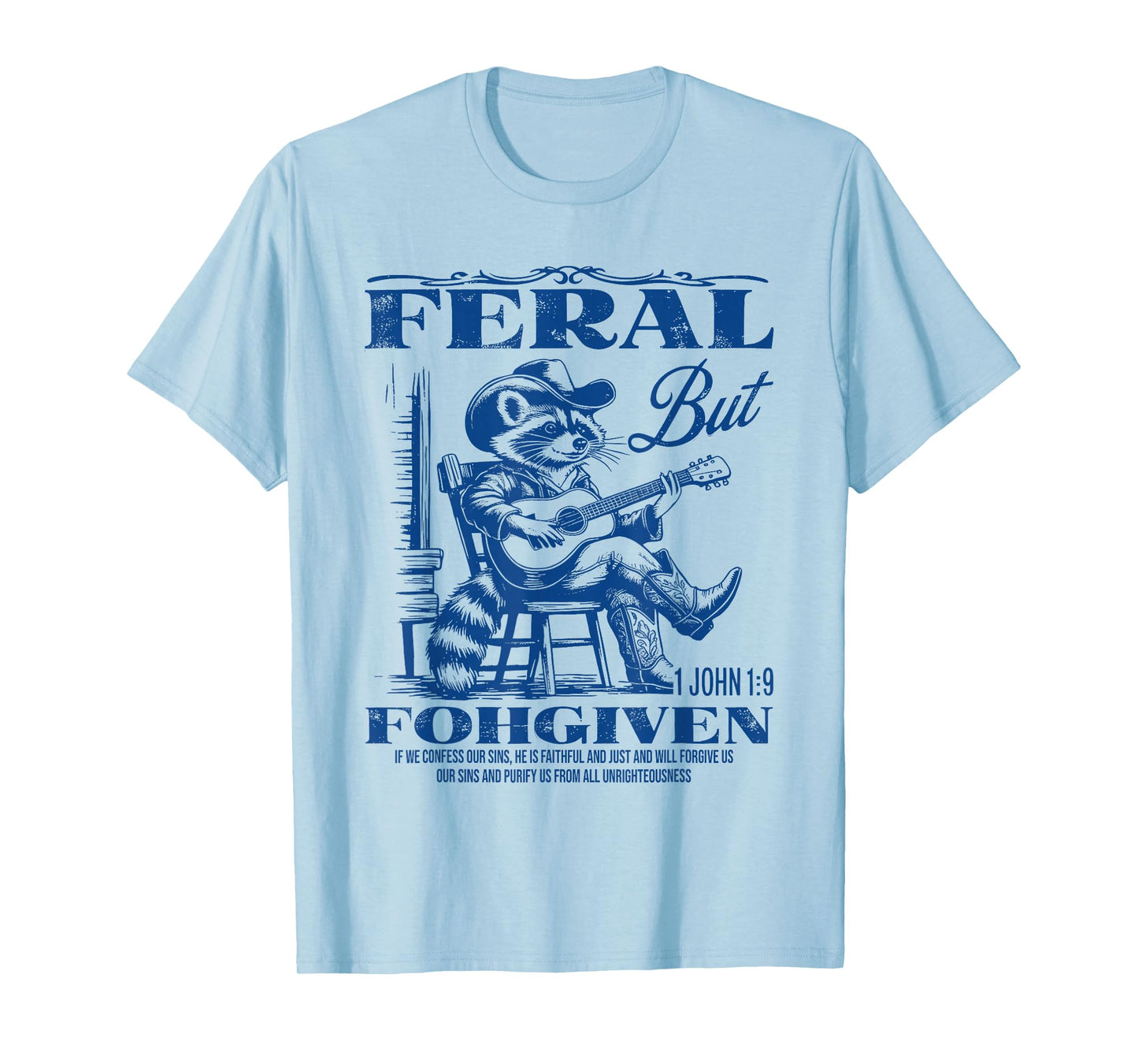 Feral But 1John 19 Forgiven If We Confess Our Sins He Is T-Shirt