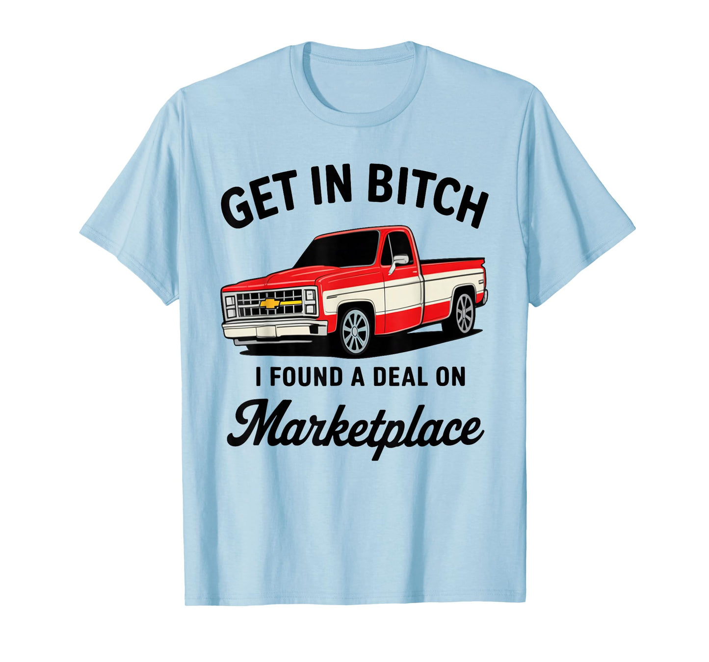 Get in Bitch I Found A Deal On Marketplace T-Shirt