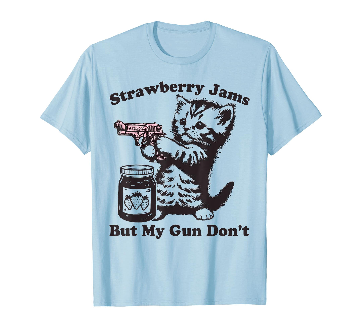 Strawberry Jams But My Gun Don't Funny Cat T-Shirt for Men Women