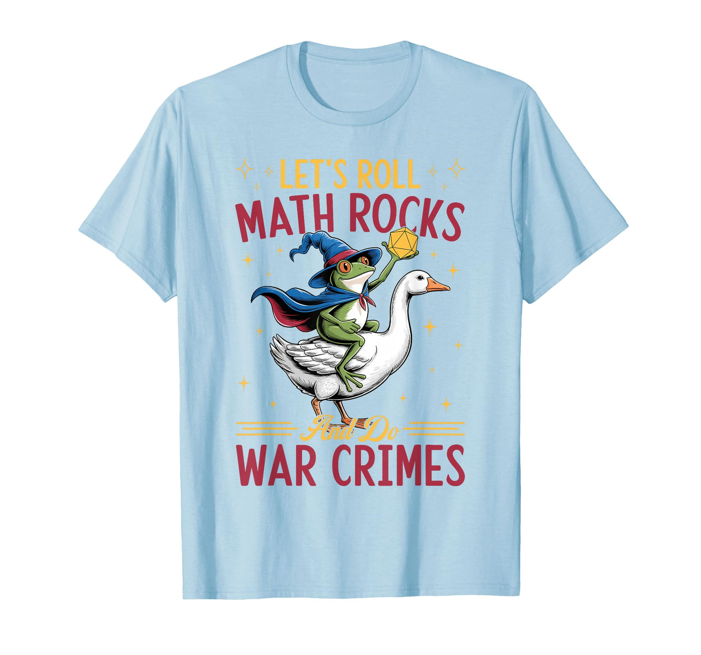 Funny Frog Goose Let's Roll Math Rocks And Do War Crimes T-Shirt