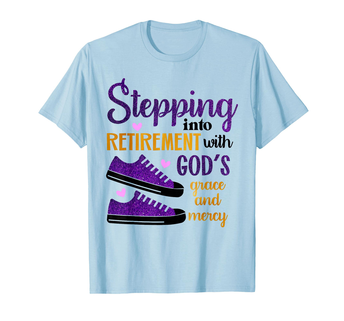 Stepping Into My Retirement With God's Grace And Mercy T-Shirt