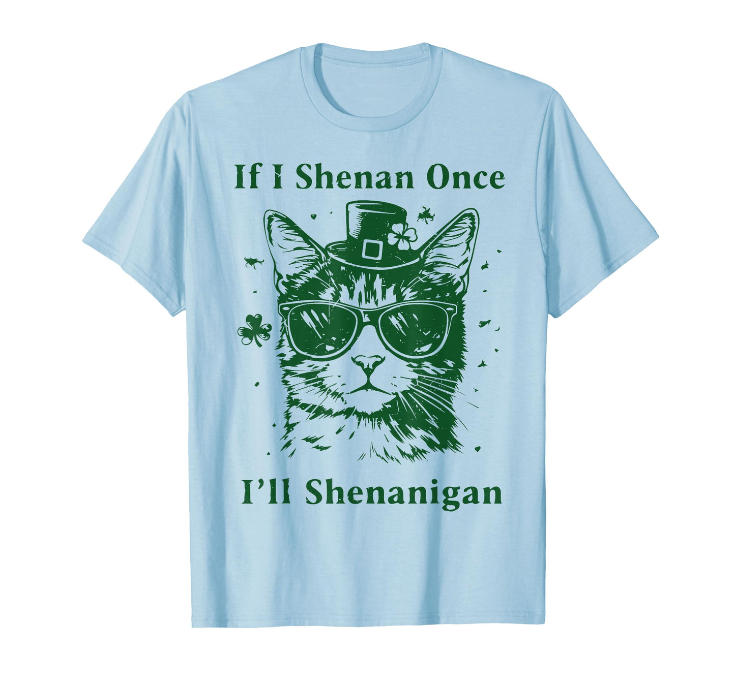 St Patricks Day Cat If I Shenan Once I’ll Shenanigan Costume T-Shirt
