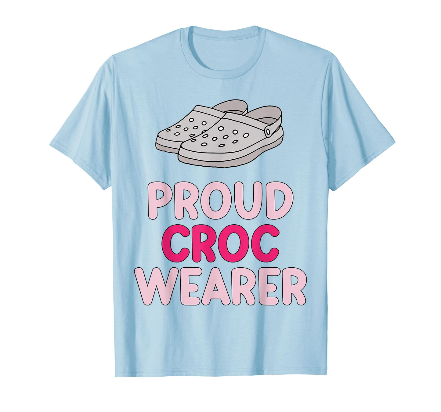 Proud Croc Wearer T-Shirt