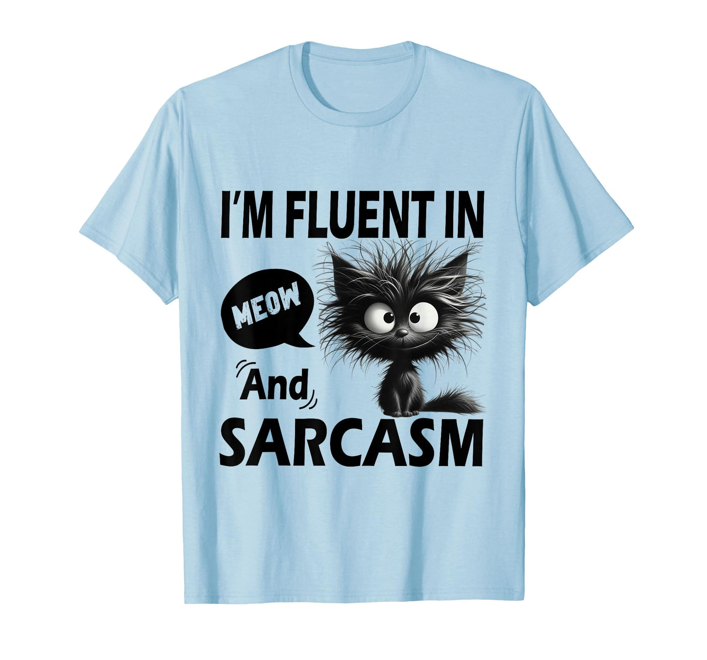 I'm Fluent In Meow And Sarcasm Funny Cat Lover Women T-Shirt