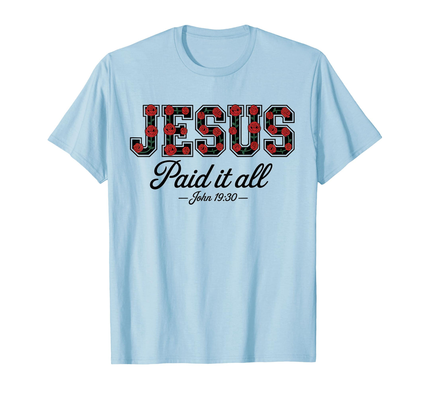 Jesus Paid It All Boho Floral Roses Christian Bible Verse T-Shirt