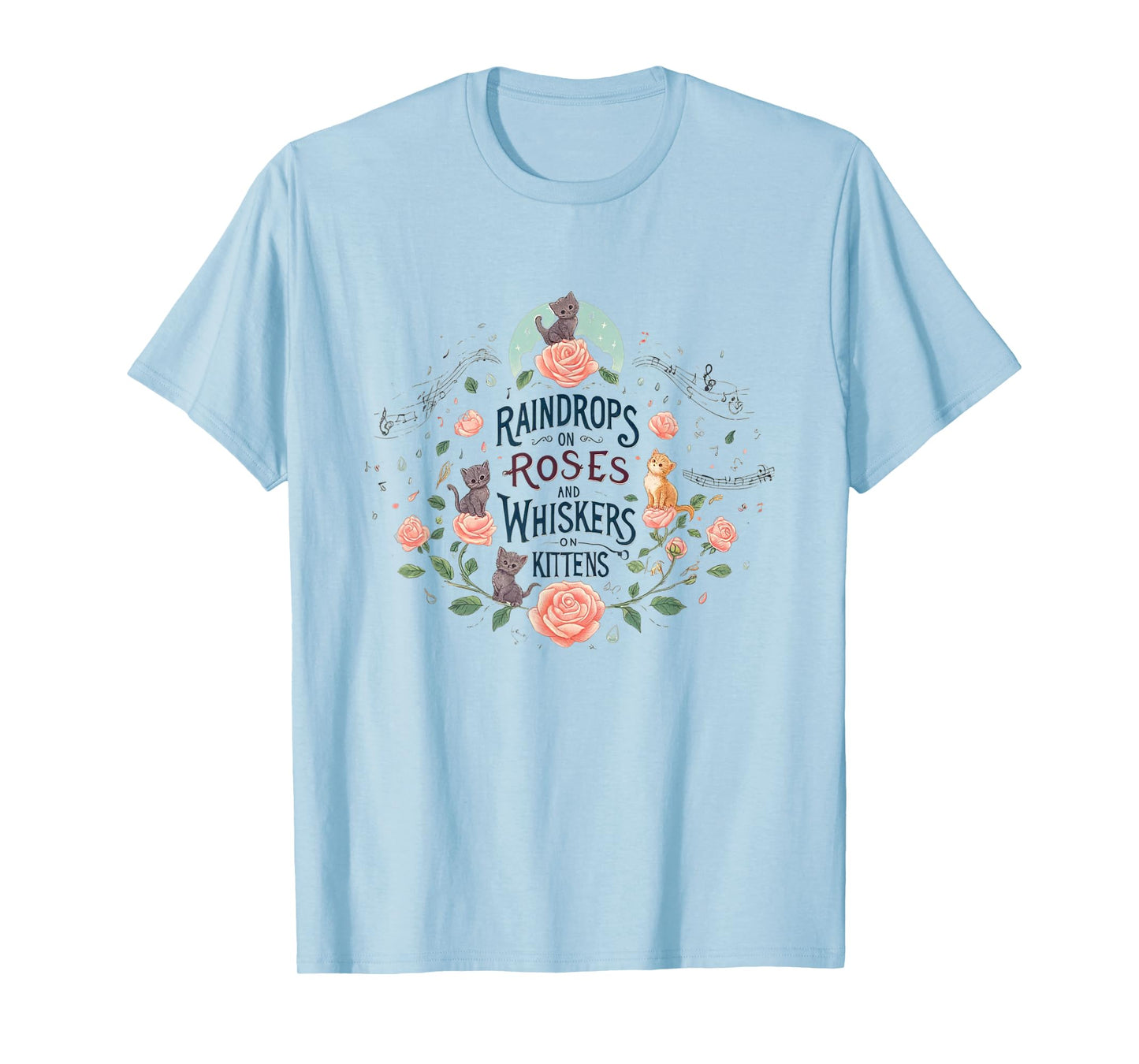 Raindrops on Roses Kittens Theatre Sound Of Music Musical T-Shirt