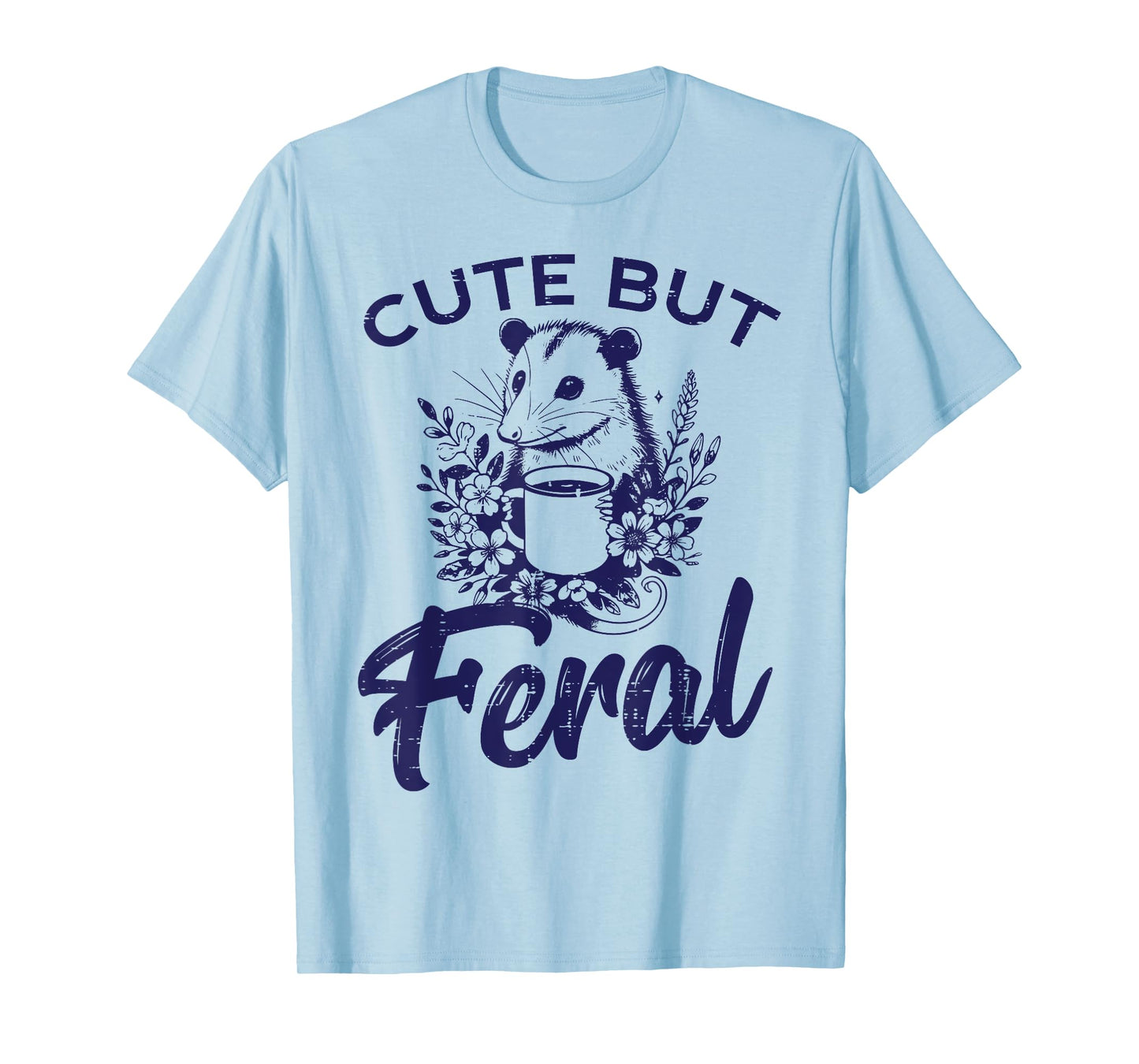 Opossum Coffee Cute But Feral Funny Possum Humor Women Men T-Shirt
