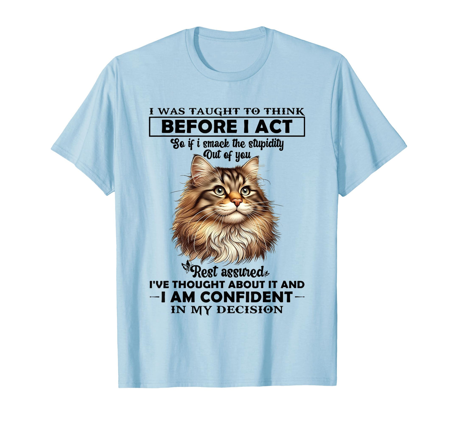 I was Taught to Think Before I Act So T-Shirt