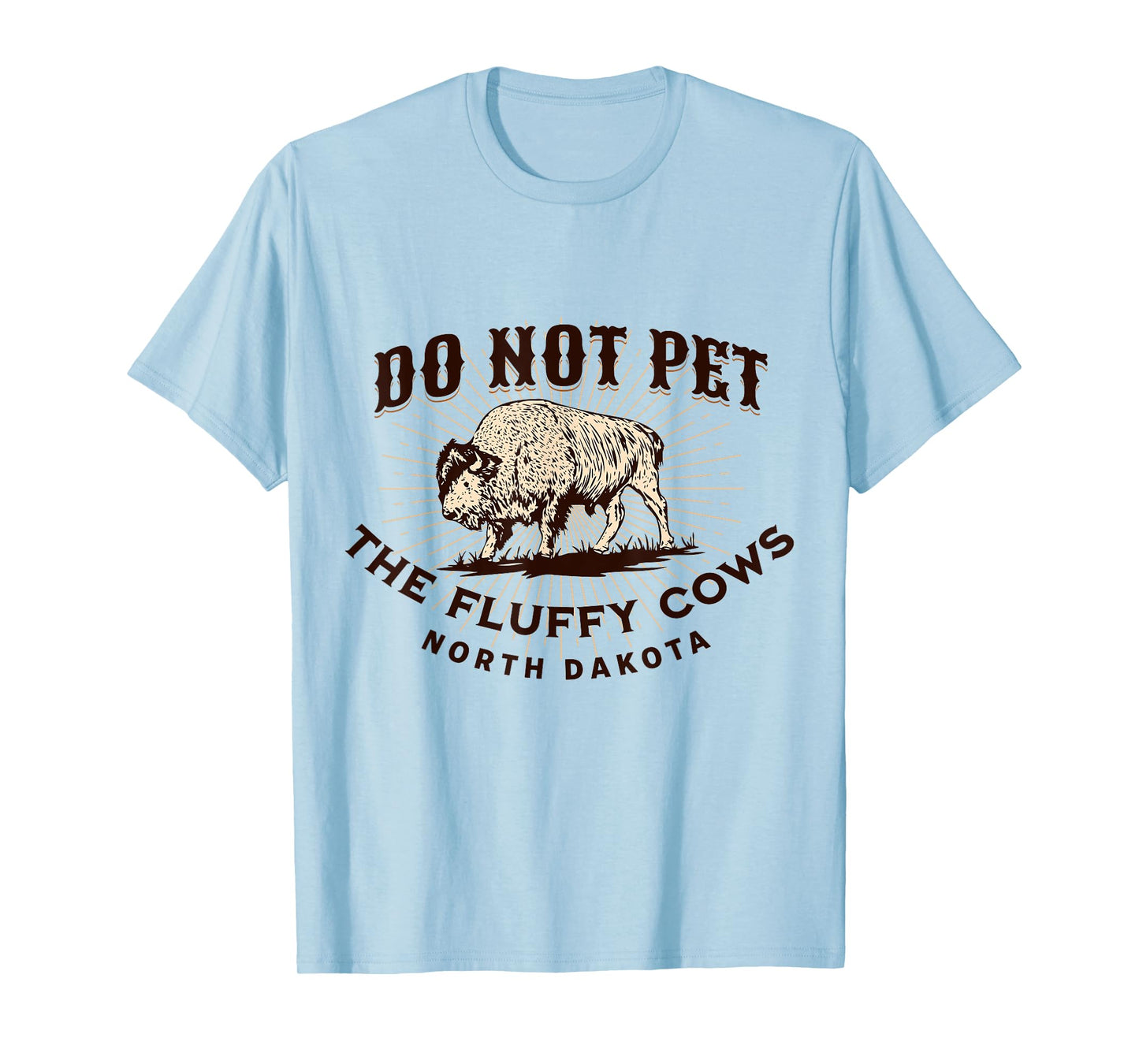 North Dakota Do Not Pet the Fluffy Cows Bison Funny Souvenir T-Shirt