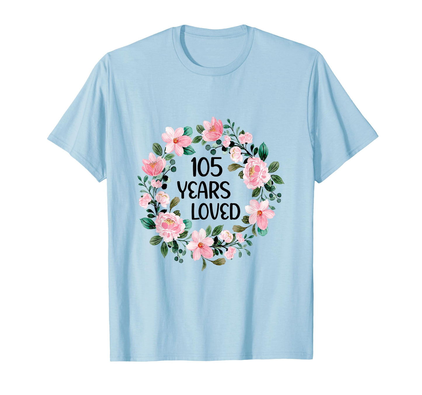 105 Years Loved Women Men 105 Years Old Cool 105th Birthday T-Shirt