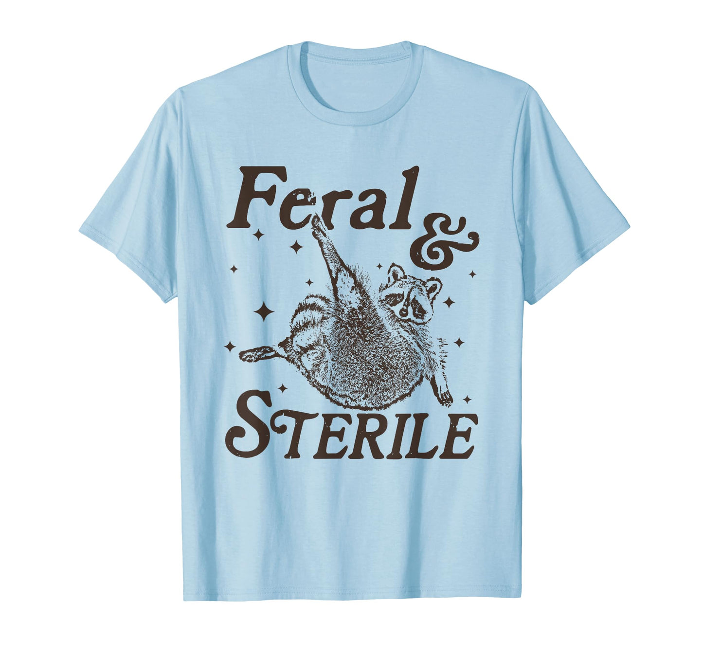 Feral And Sterile, Funny Hysterectomy Humor, Raccoon Meme T-Shirt