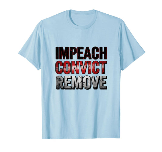 Impeach Convict Remove T-Shirt