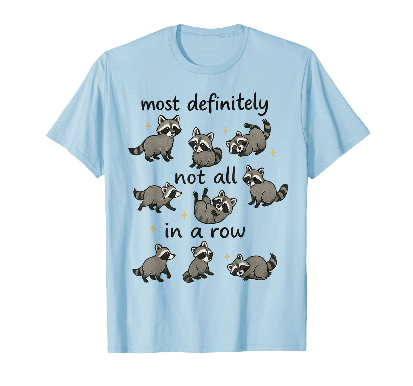 Most Definitely Not All in A Row Funny Raccoon Mental Health T-Shirt