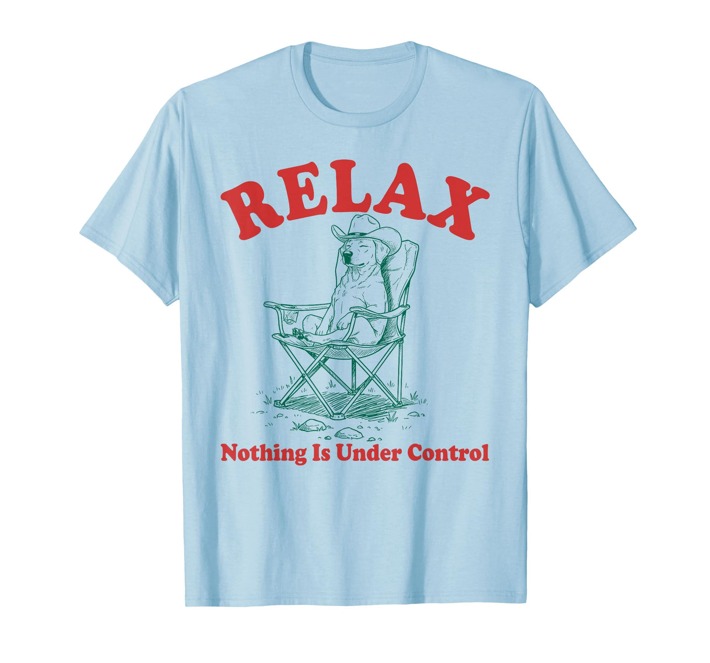 Relax Nothing is Under Control Funny Chill Labrador Dog Mom T-Shirt