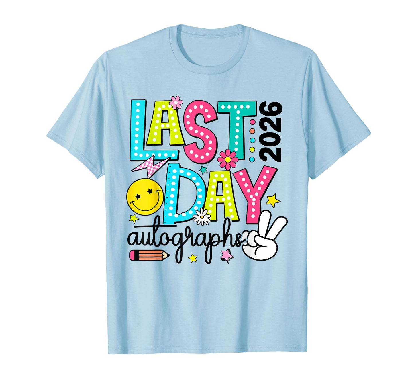 Last Day Autographs 2026 Last Day of School Teacher Student T-Shirt