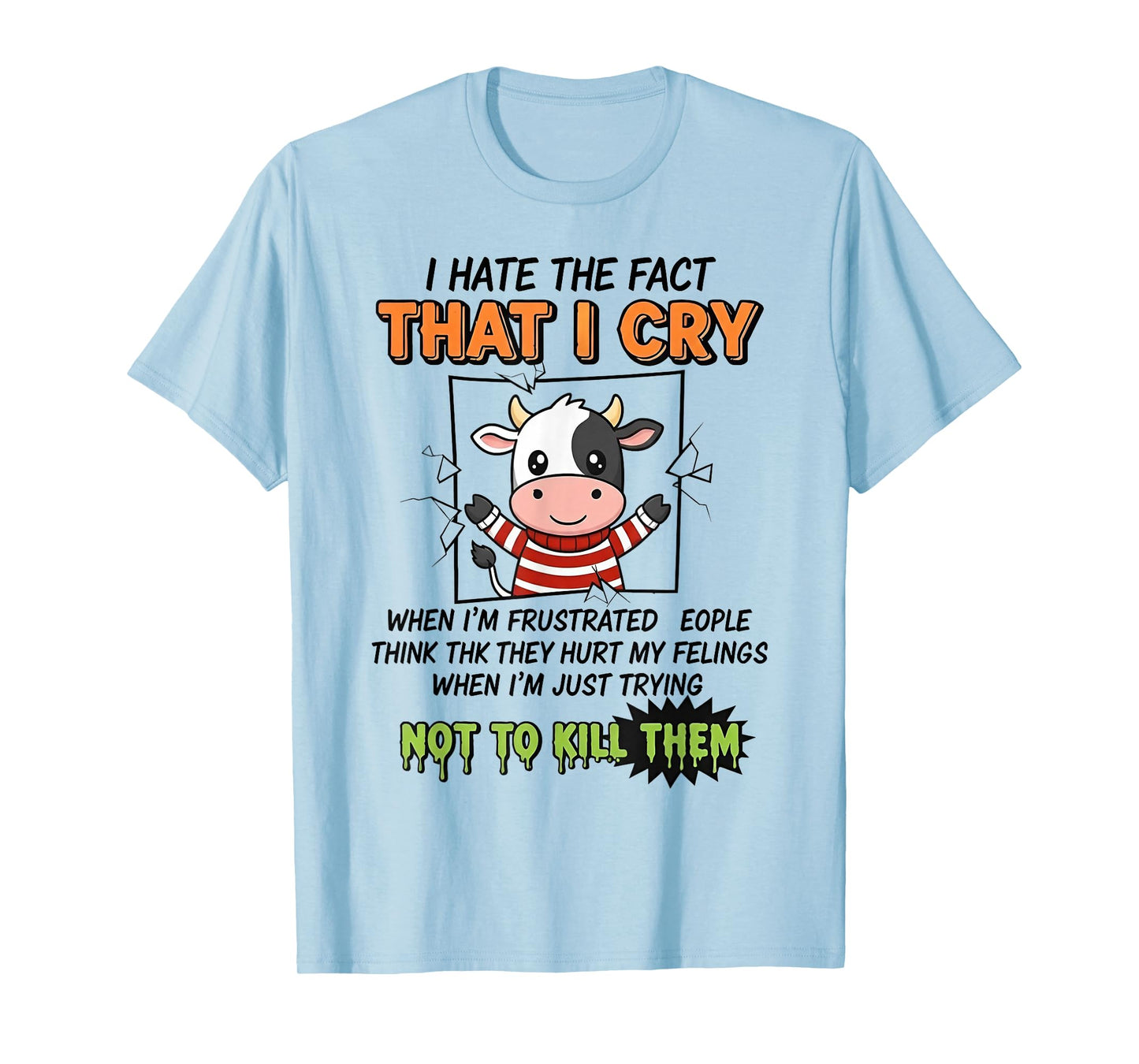 I Hate The Fact That I Cry When I'm Frustrated People Think T-Shirt
