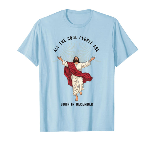 Cool People are Born in December Christian Jesus Christmas T-Shirt