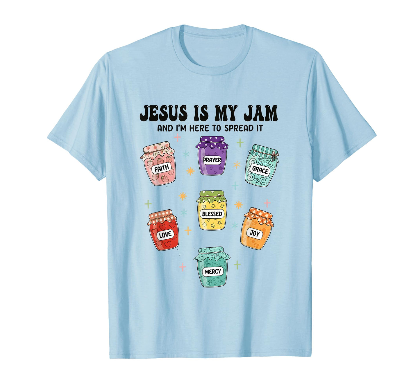 Jesus is My Jam and I'm Here to Spread It Christian Faith T-Shirt