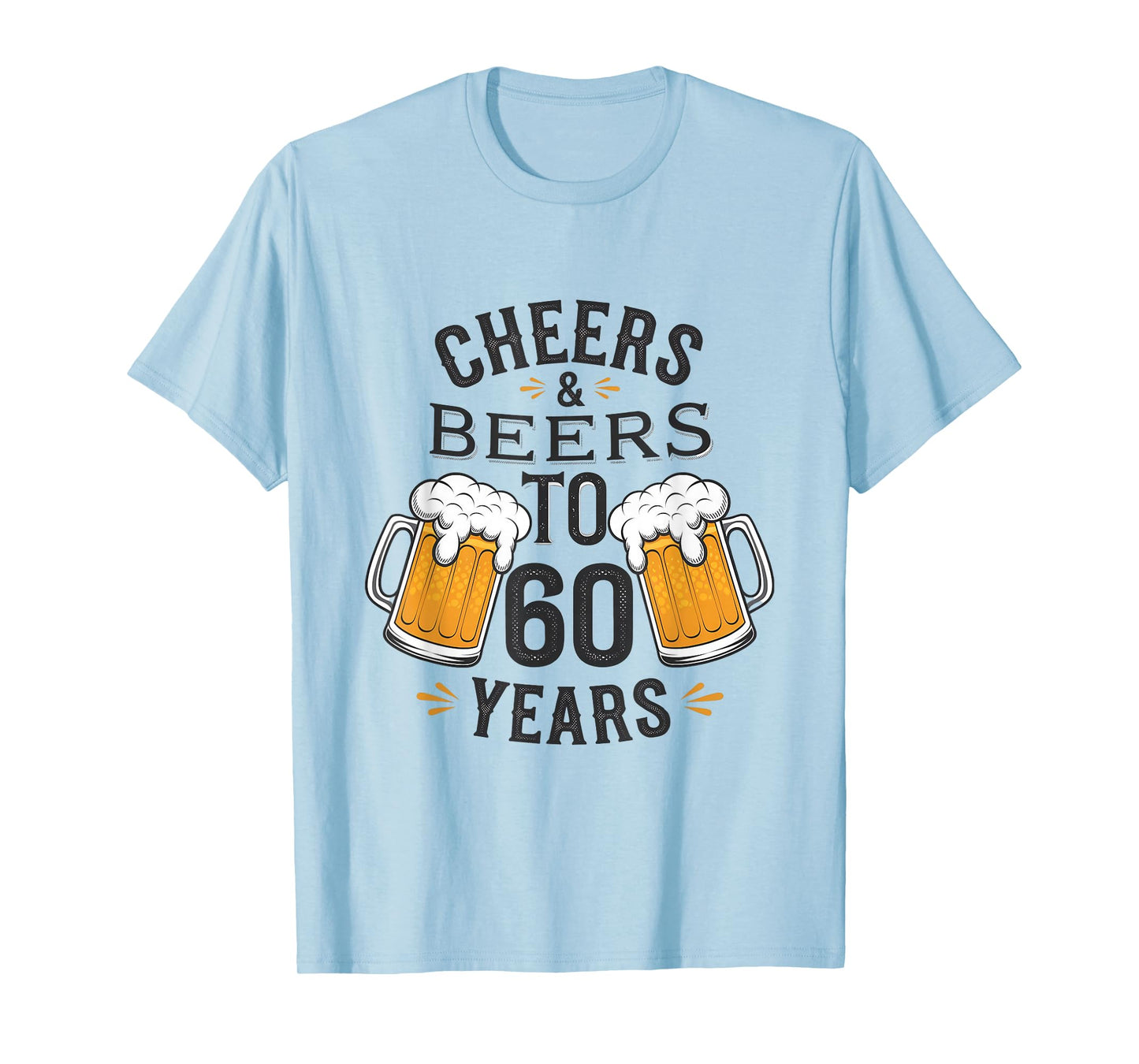 Cheers and Beers to 60 Years Birthday Celebration T-Shirt