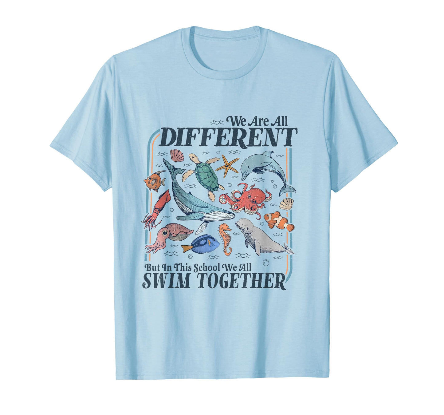 We are Different But in This School We All Swim Together T-Shirt
