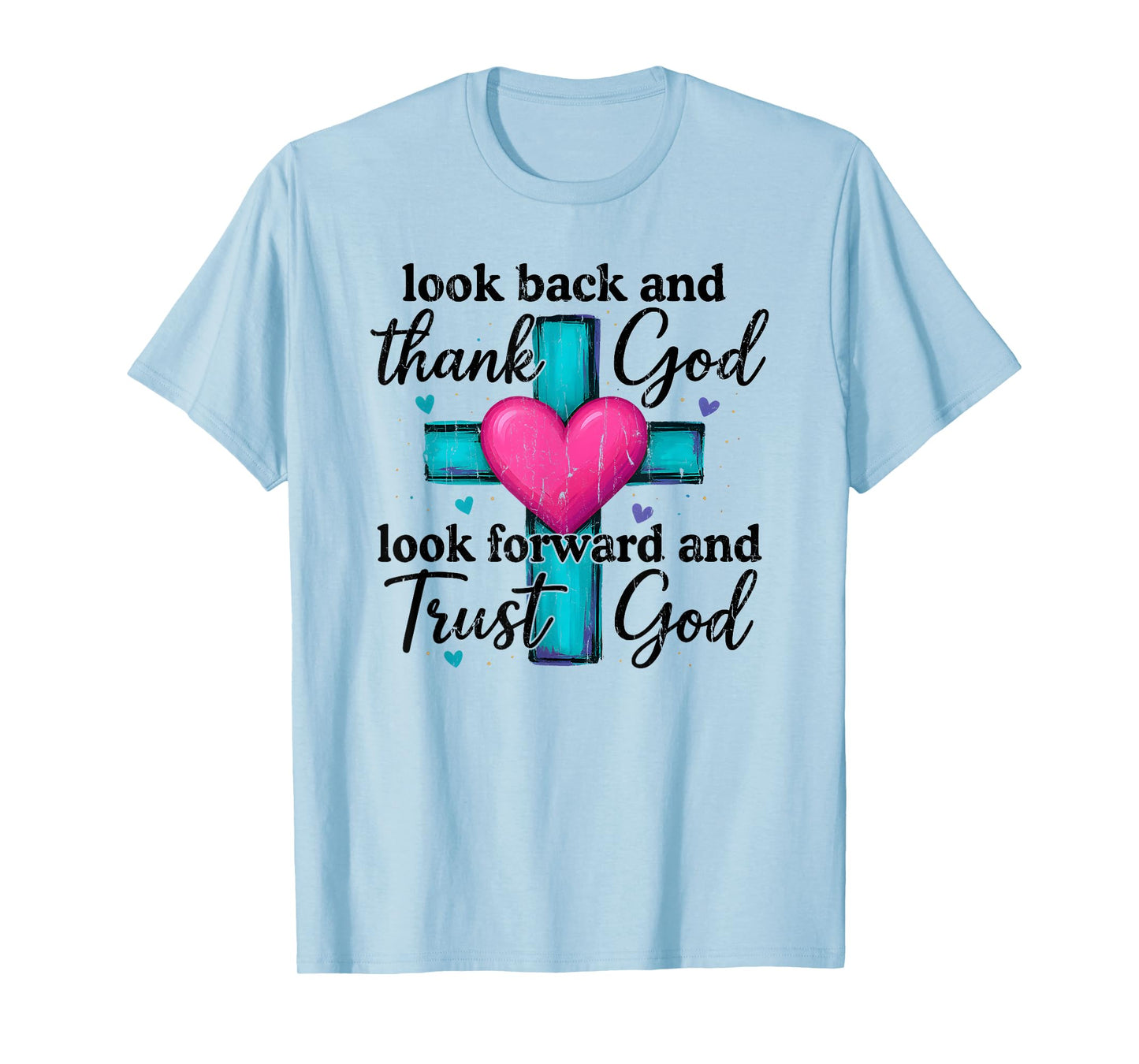 Look Back and Thank God Look Forward and Trust God T-Shirt