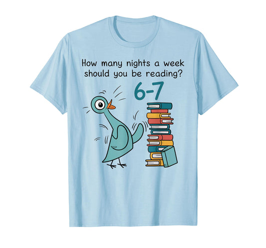 Teacher 67 How Many Nights a Week Should You Be Reading 6 7 T-Shirt
