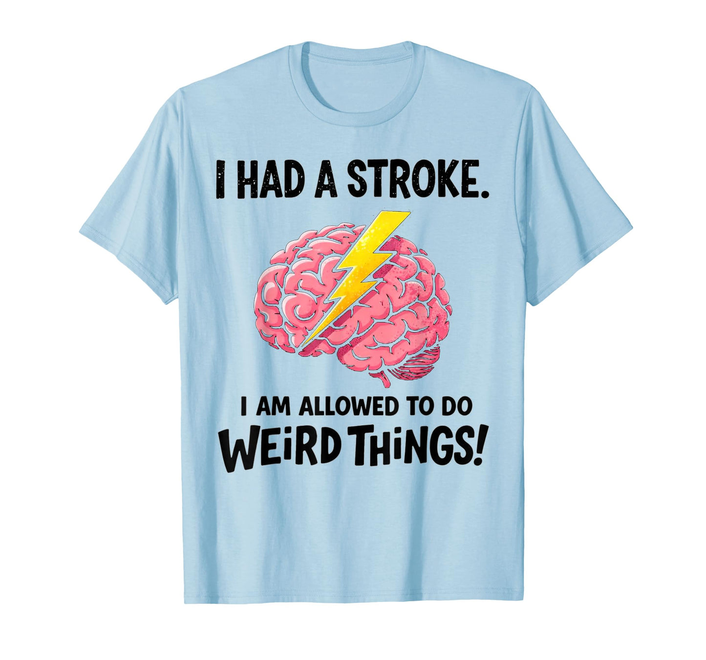 I Had A Stroke I'm Allowed to Do Weird Things Stroke Warrior T-Shirt