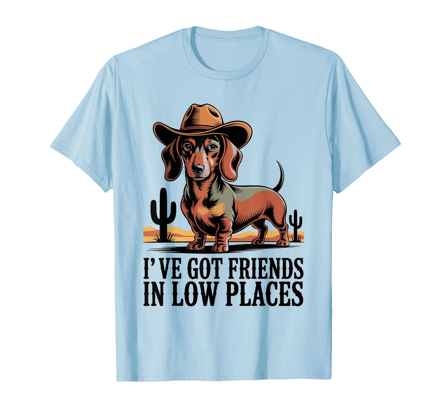 I've Got Friends in Low Places Dachshund Cowboy T-Shirt