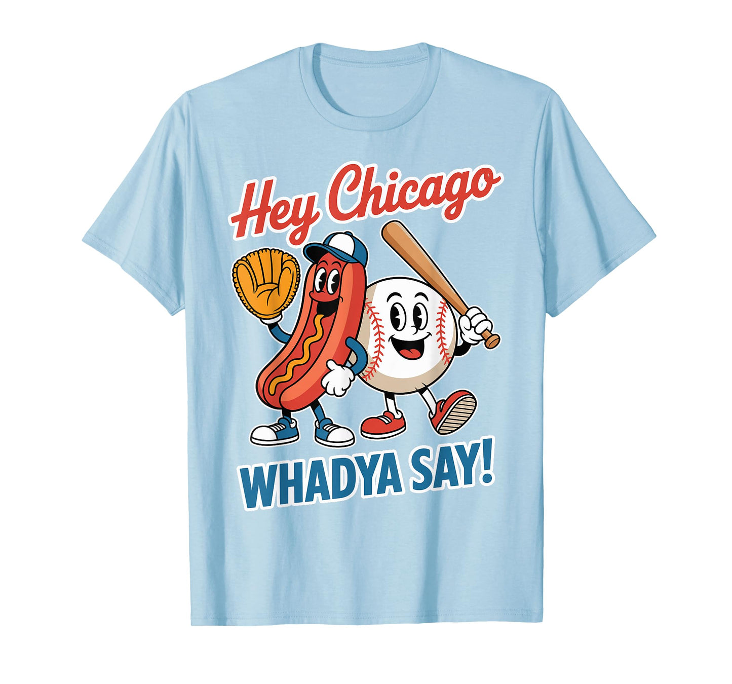 Hey Chicago Whadya Say Funny Baseball Hot Dog 4th of July T-Shirt