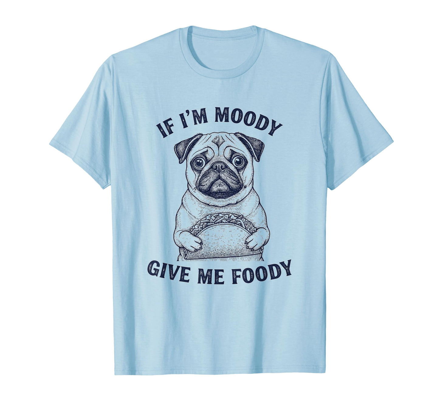Pug Dog Taco If I'm Moody Give Me Foody Funny Sayings Retro T-Shirt