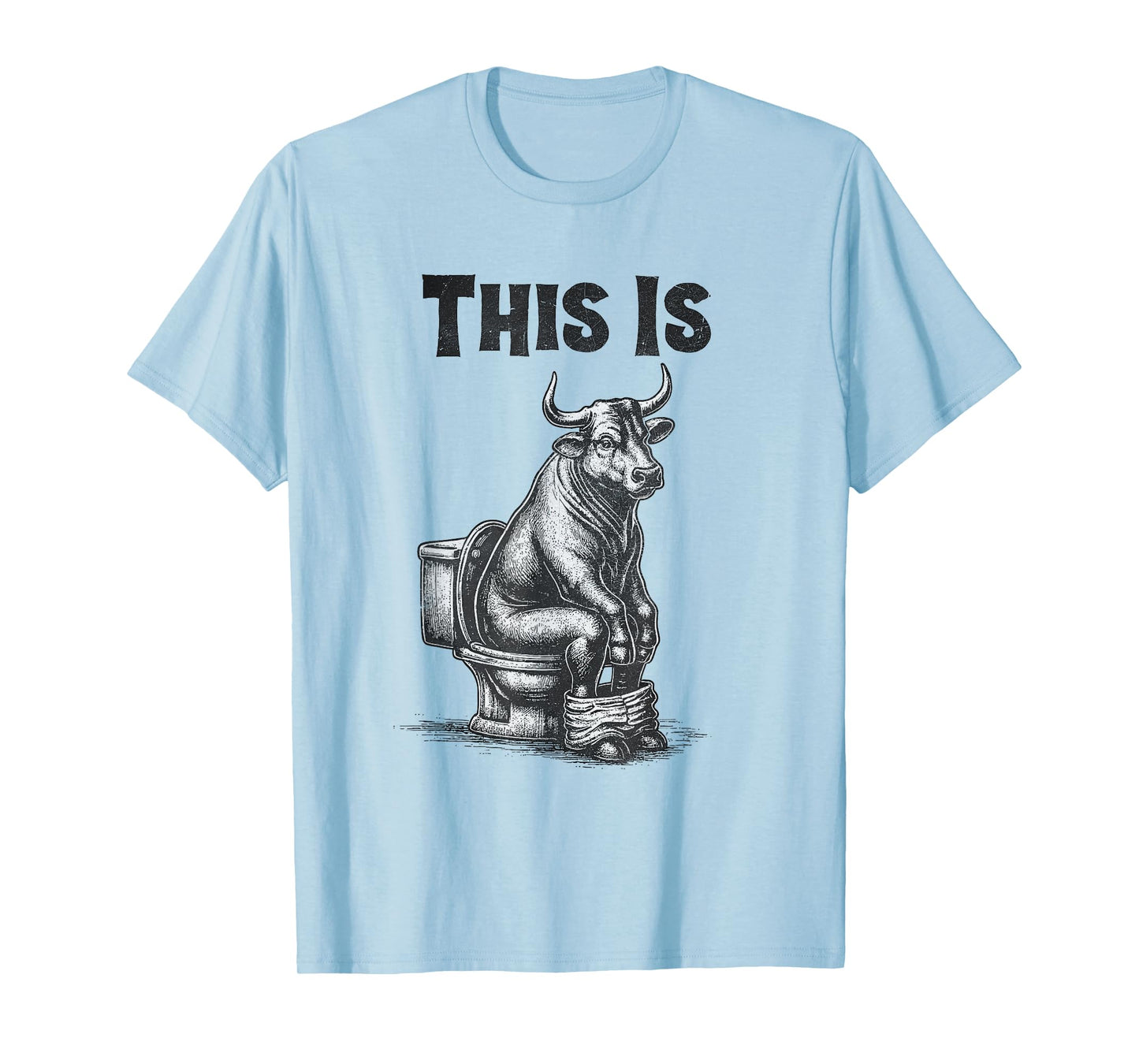 This is BullSheet Funny Cow Toilet Humor Jokes Men Women T-Shirt