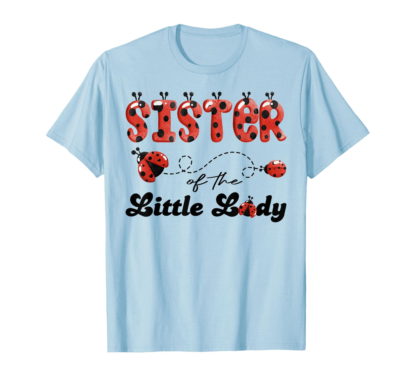 Sister of The Little Lady Birthday Girl Ladybug Lover T-Shirt