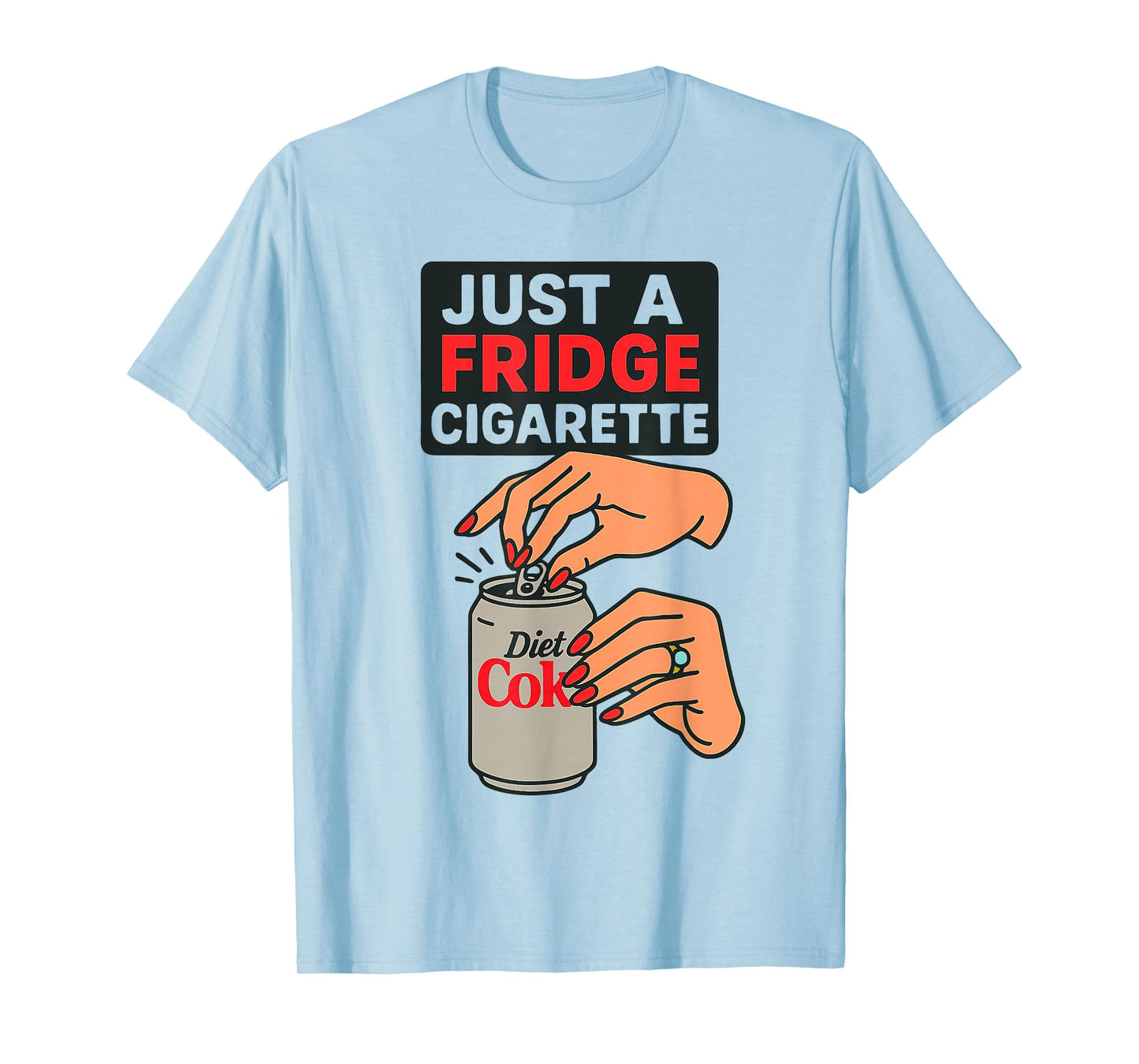 Just A Fridge Cigarette Funny Hand Design Cool Costume T-Shirt