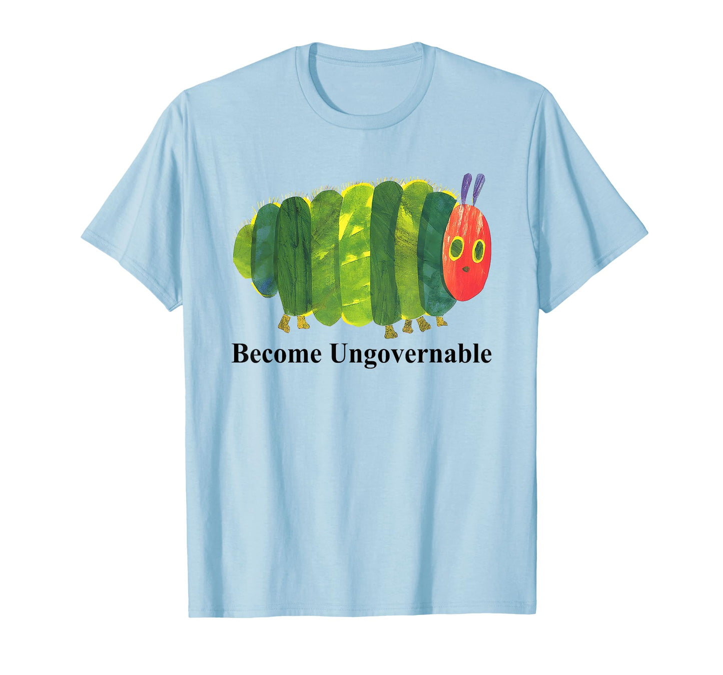 Become Ungovernable Funny for Men Women T-Shirt
