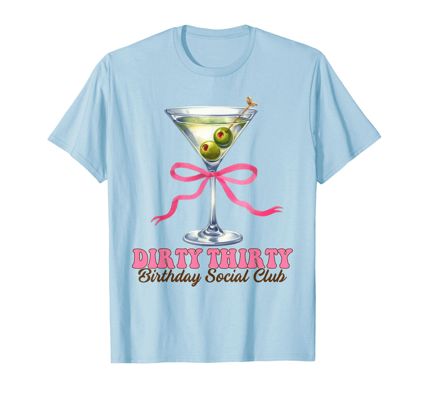 Dirty Martini Birthday Dirty Thirty Birthday Social Club Bow T-Shirt