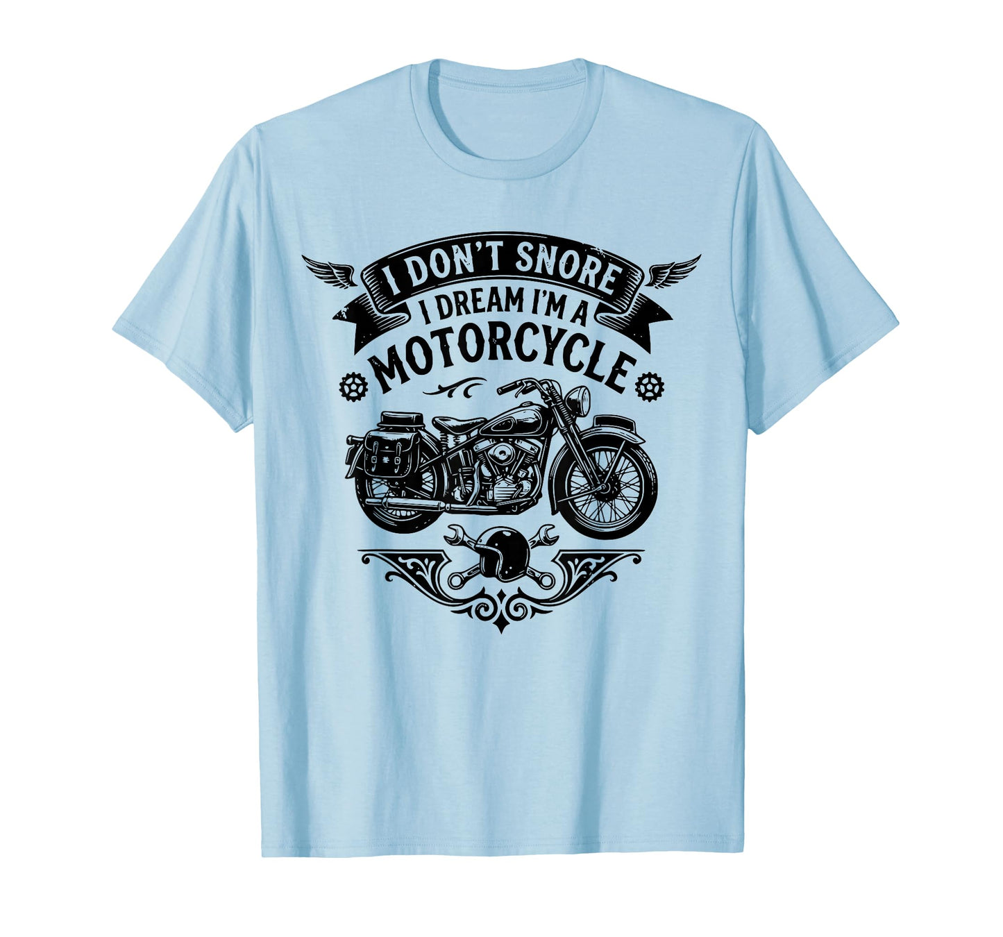 Funny I Don't Snore I Dream I'm A Motorcycle Snoring Biker T-Shirt