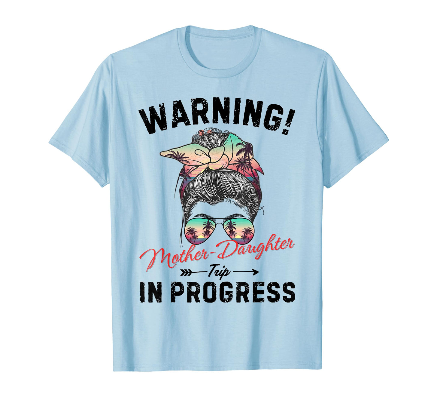 Warning Mother Daughter Trip in Progress T-Shirt