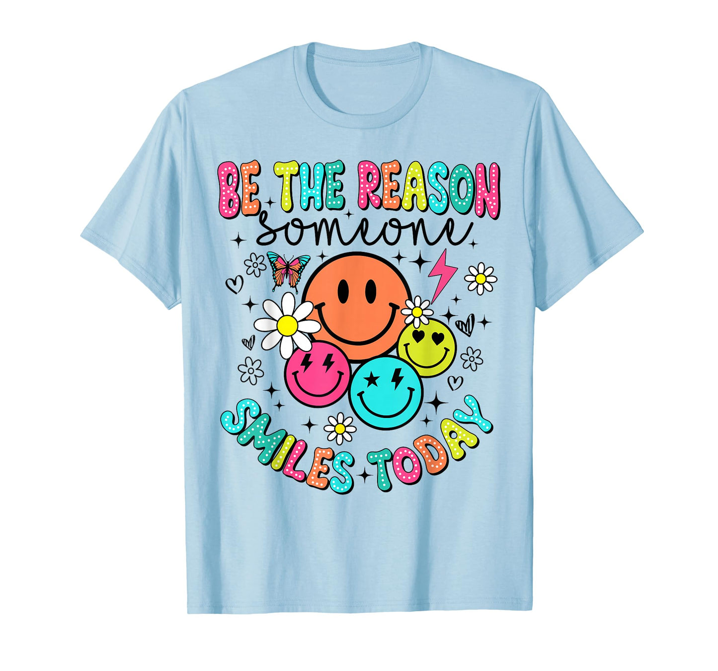 Be The Reason Someone Smiles Today T-Shirt
