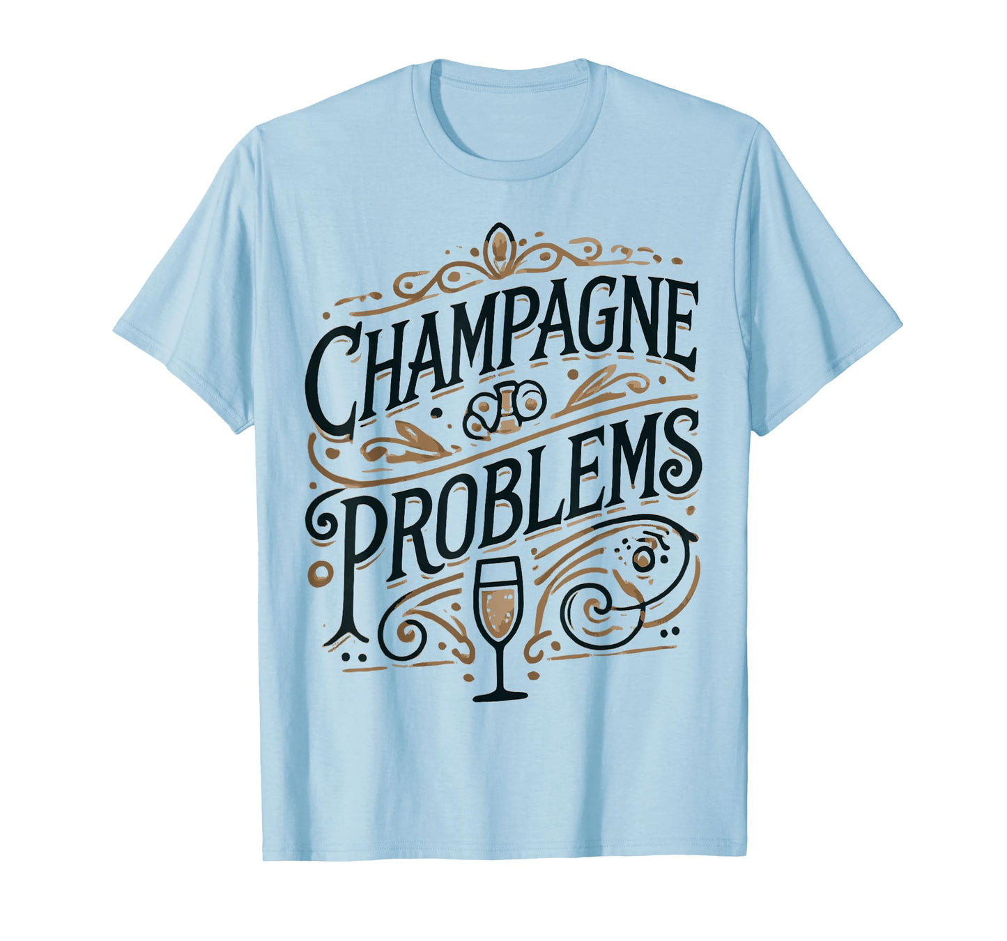 Champagne Problems French Drink Sparking Wine Champagne T-Shirt